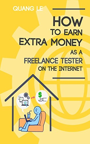 How To Earn Extra Money As A Freelance Tester On The Internet